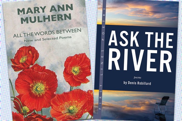 books All the Words Between by Mary Ann Mulhern and Ask the River by Denis Robillard