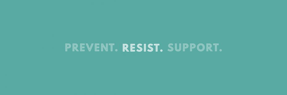Resist (with faded text Prevent. Support.)