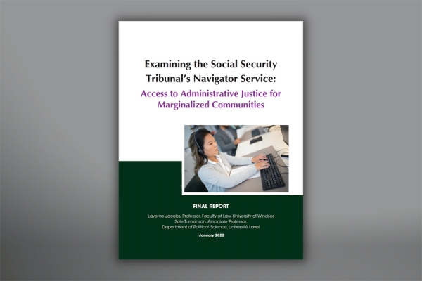 final report, “Examining the Social Security Tribunal&#039;s Navigator Service: Access to Justice for Marginalized Communities”