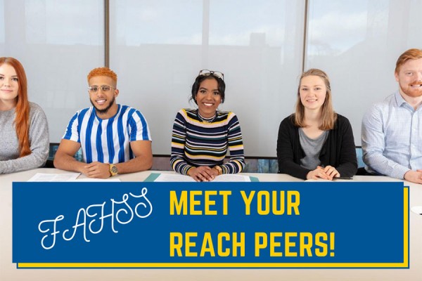 First-year FAHSS students are invited to an online event on Thursday, July 30 to meet their student advisors who make up the Reach Peer Advising Team.