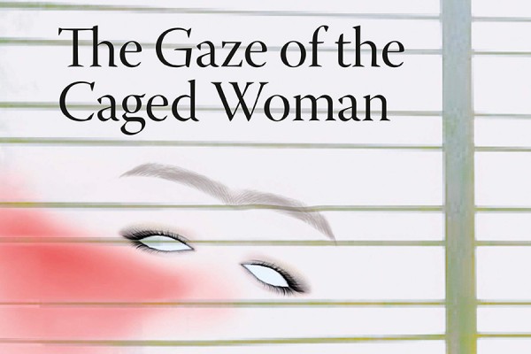 Book cover: “The Gaze of the Caged Woman”