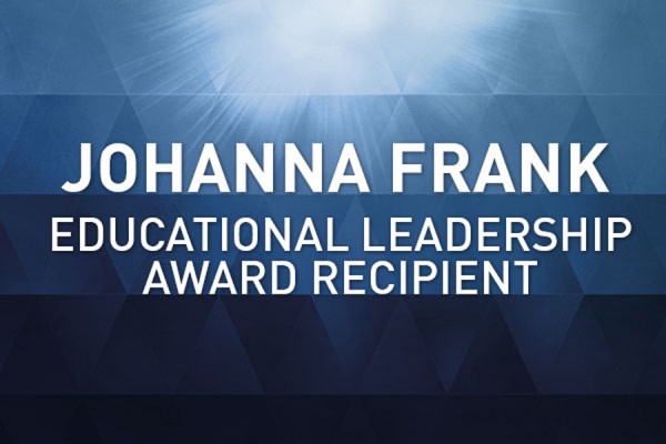 Johanna Frank Educational Leadership Award Recipient
