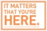 It Matters that You’re Here
