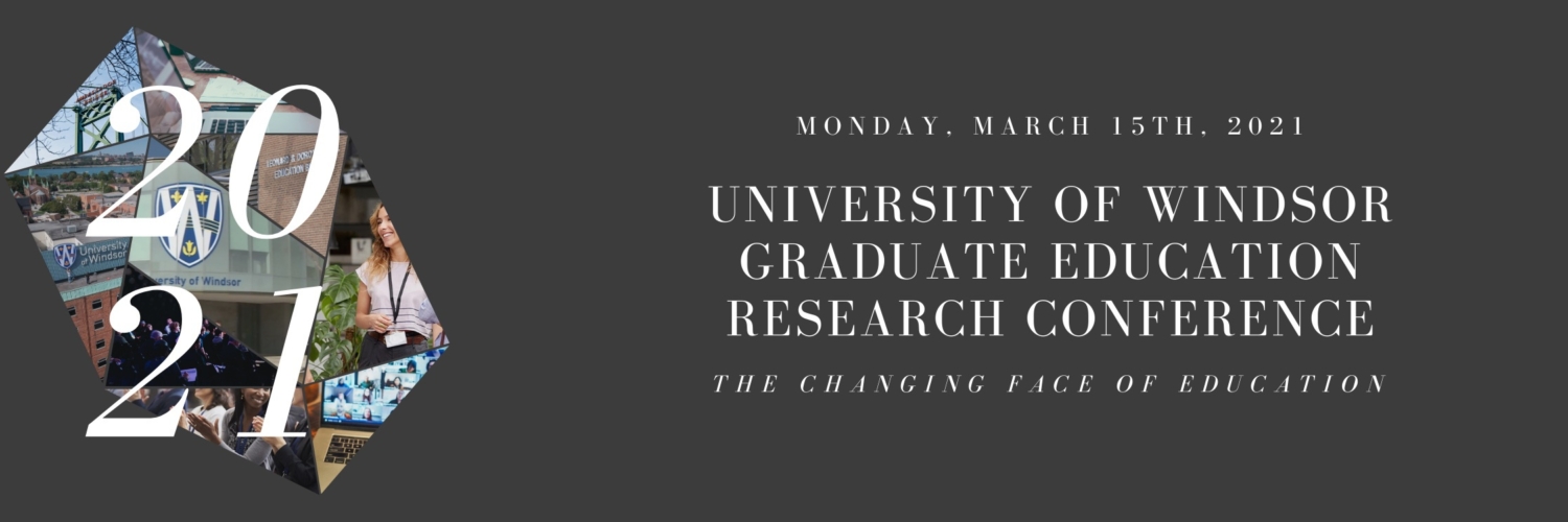 University of Windsor Graduate Education Research Conference 2021