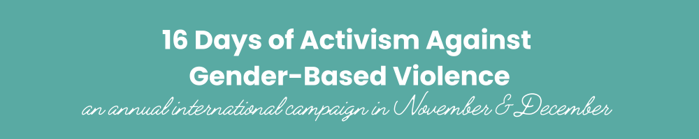 16 Days of Activism against Gender Based Violence banner
