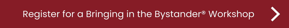 Register for a Bringing in the Bystander® Workshop