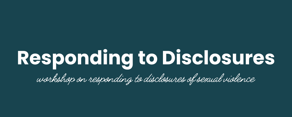 Responding to Disclosures of Sexual Violence Workshop