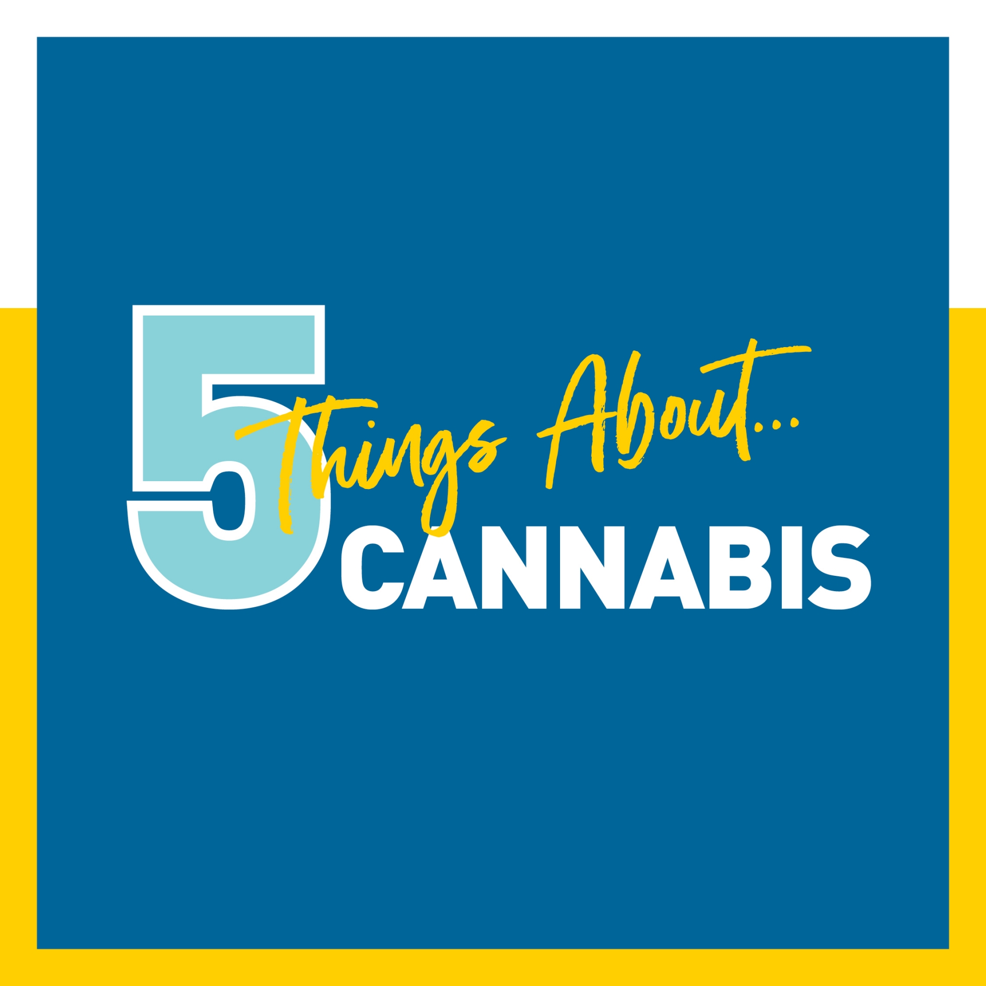 5 Things About Cannabis