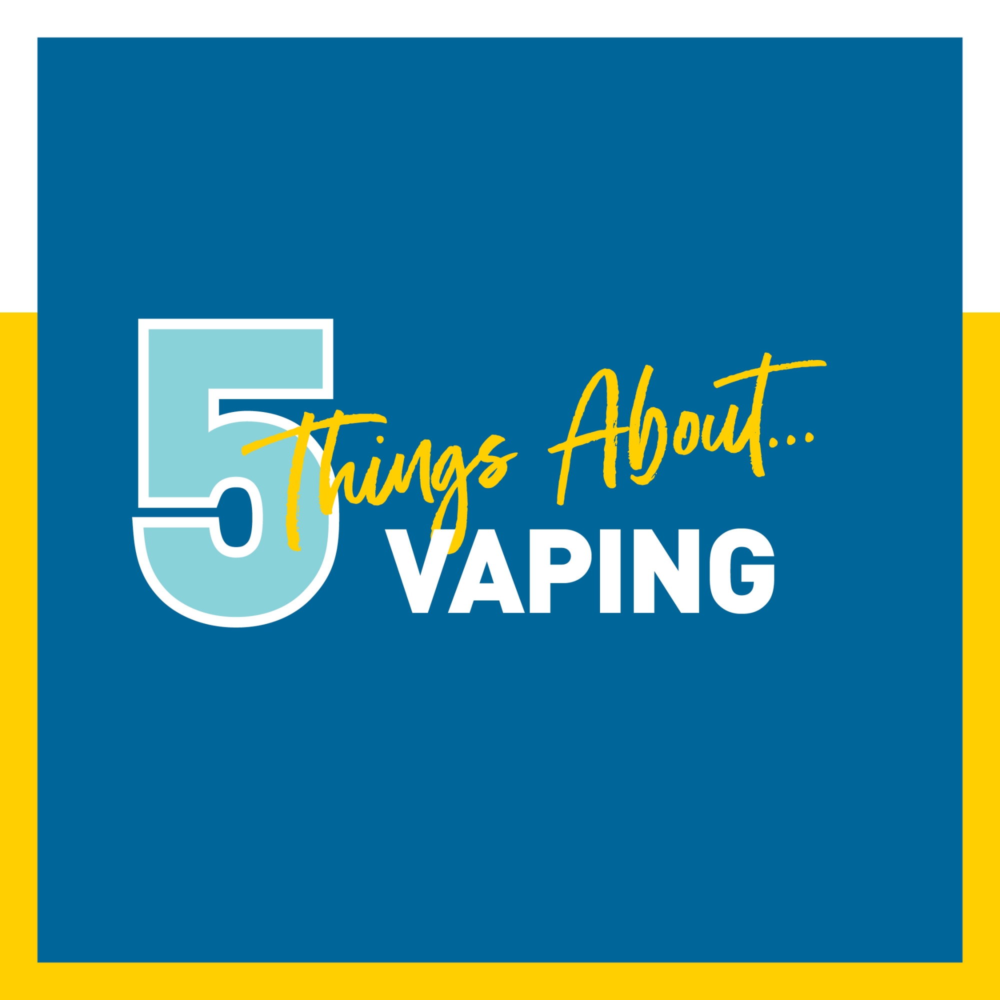 5 Things About Vaping