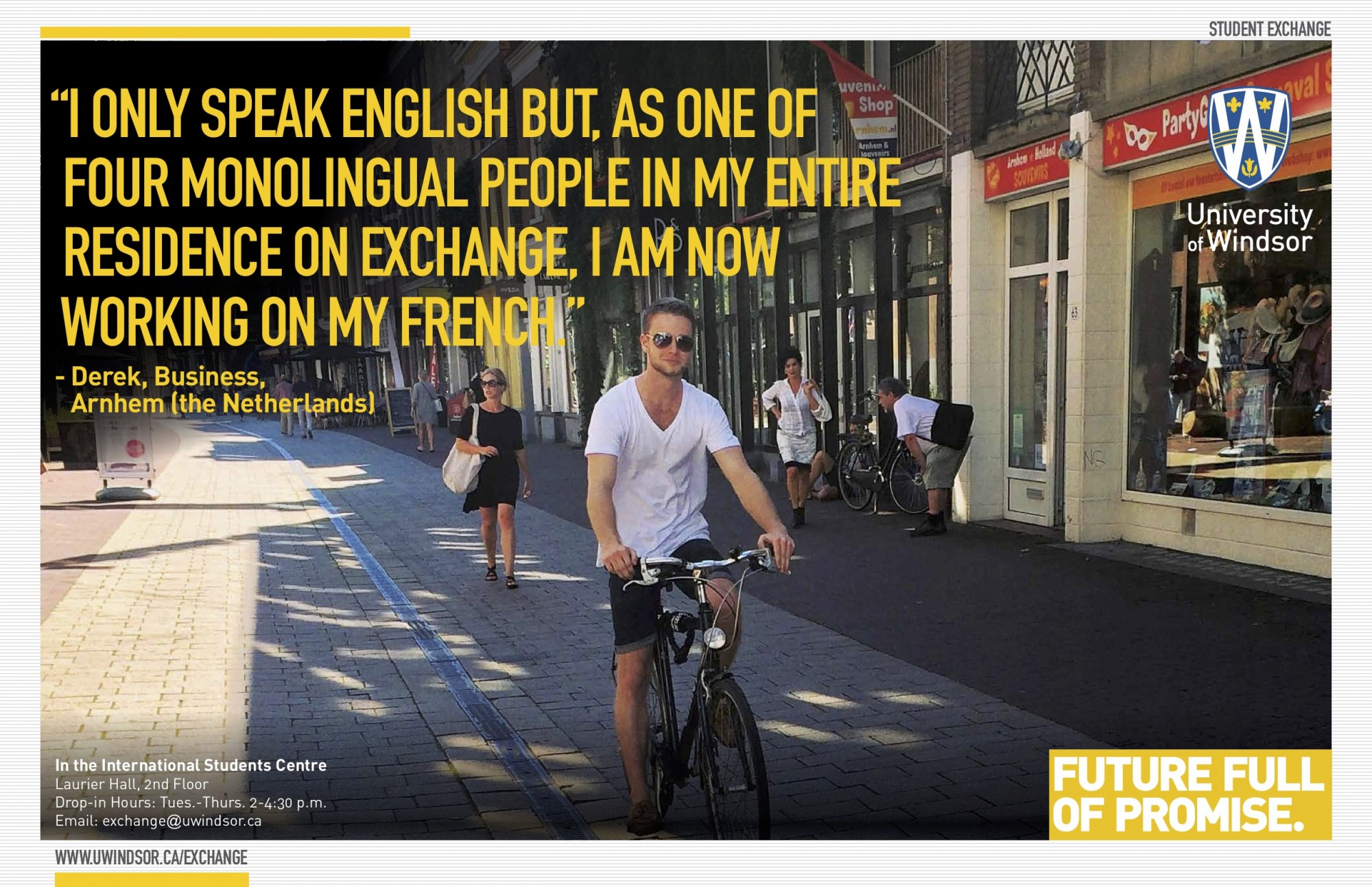 "I only speak English, but as one of only four monolingual people in my entire residence on exchange, I am now working on my French" - Derek