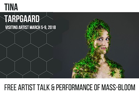 Tina Tarpgaard Visiting Artist March 5 - 9, 2018