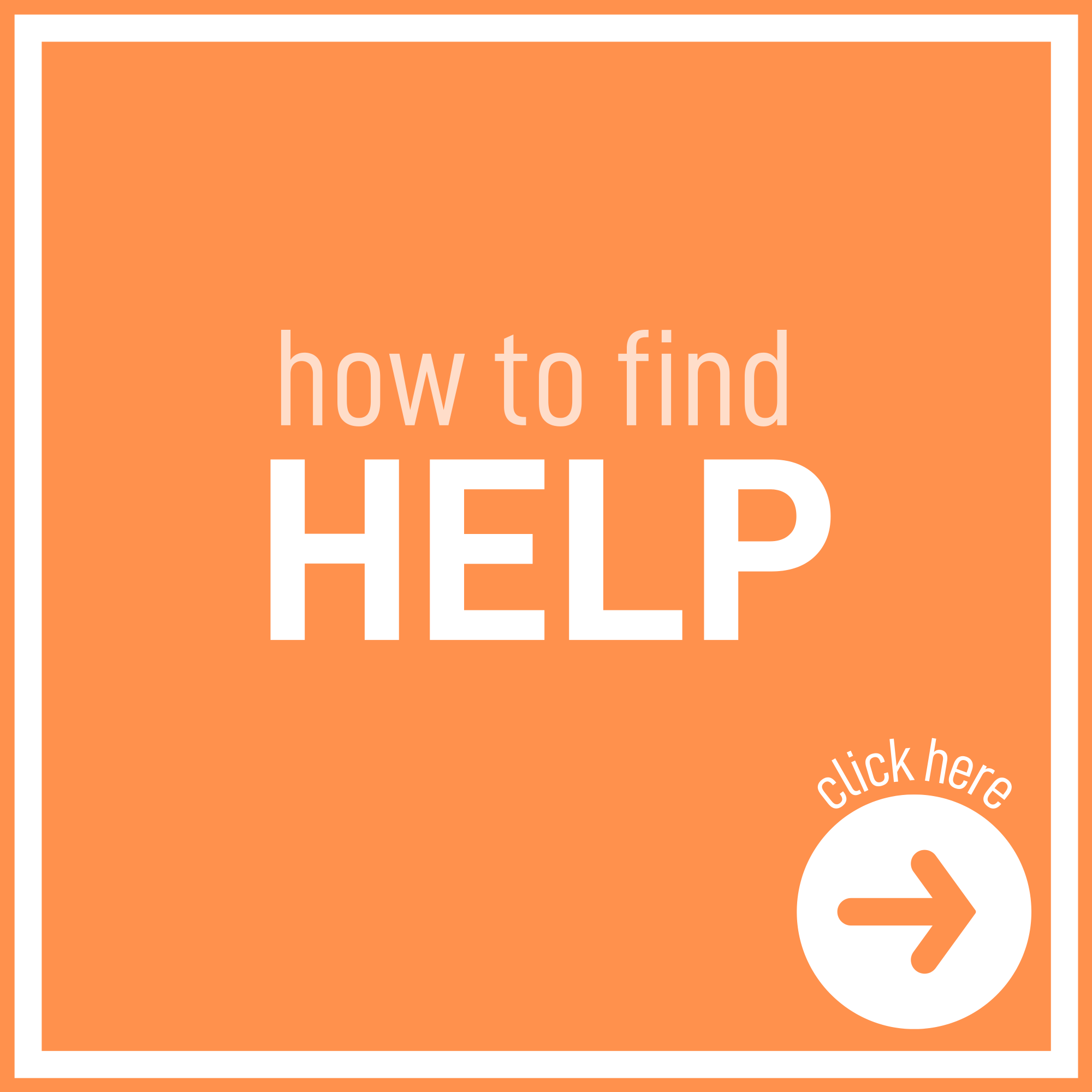 Orange square with white text that says "How to find help"
